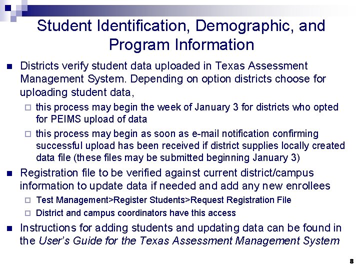 Student Identification, Demographic, and Program Information n Districts verify student data uploaded in Texas