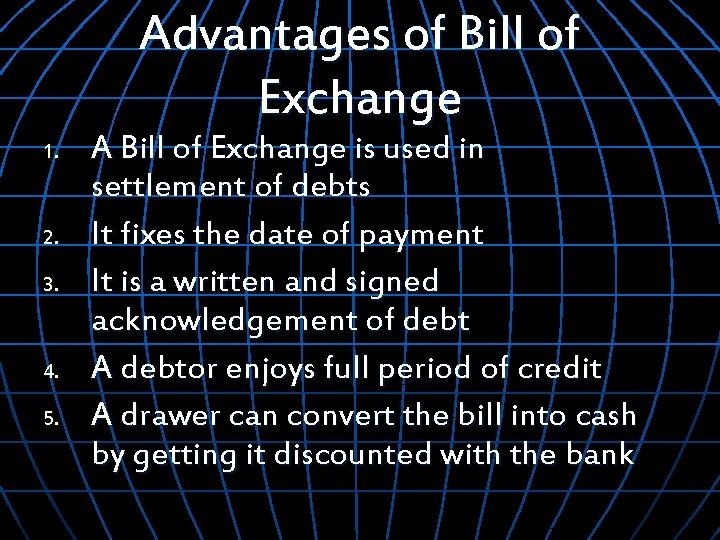 Advantages of Bill of Exchange 1. 2. 3. 4. 5. A Bill of Exchange