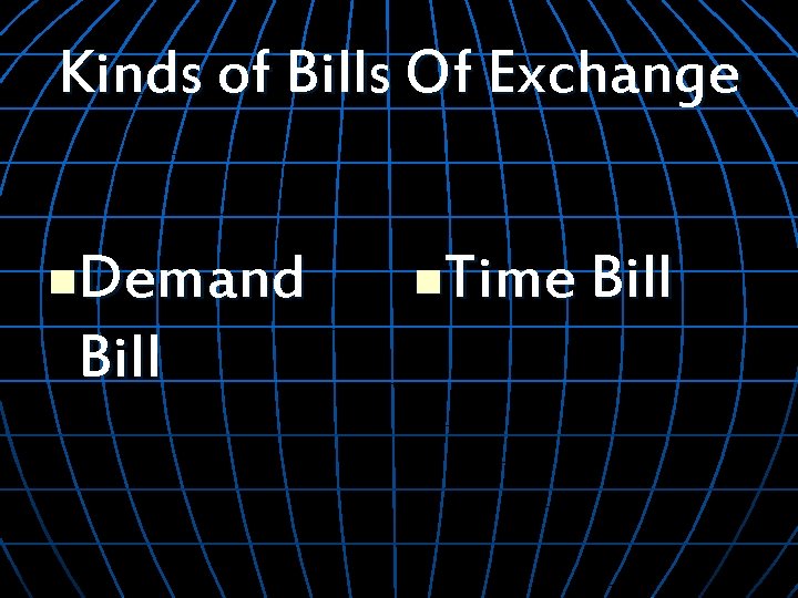 Kinds of Bills Of Exchange Demand Bill n Time Bill n 