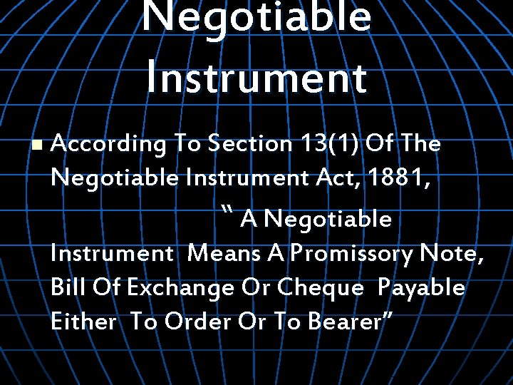 Negotiable Instrument n According To Section 13(1) Of The Negotiable Instrument Act, 1881, “