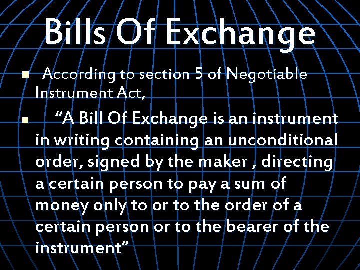 Bills Of Exchange n n According to section 5 of Negotiable Instrument Act, “A