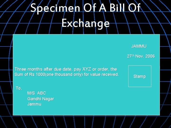 Specimen Of A Bill Of Exchange JAMMU 27 th Nov. 2006 Three months after