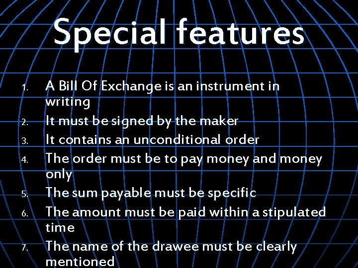 Special features 1. 2. 3. 4. 5. 6. 7. A Bill Of Exchange is