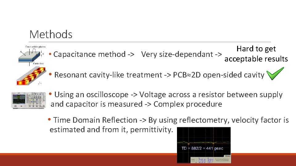 Methods Hard to get • Capacitance method -> Very size-dependant -> acceptable results •