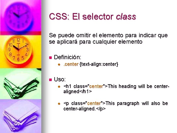 CSS: El selector class Se puede omitir el elemento para indicar que se aplicará