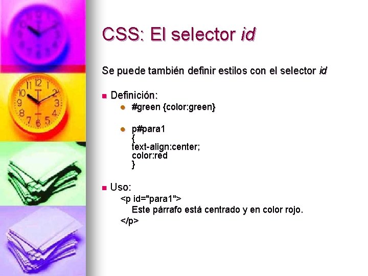 CSS: El selector id Se puede también definir estilos con el selector id n