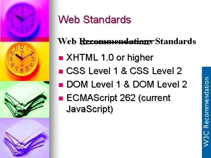 Web Standards Web Recommendations Standards XHTML 1. 0 or higher n CSS Level 1