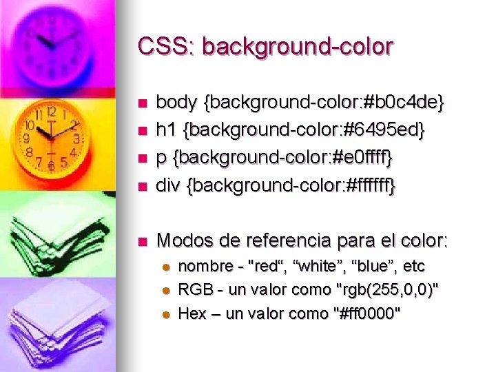 CSS: background-color n body {background-color: #b 0 c 4 de} h 1 {background-color: #6495