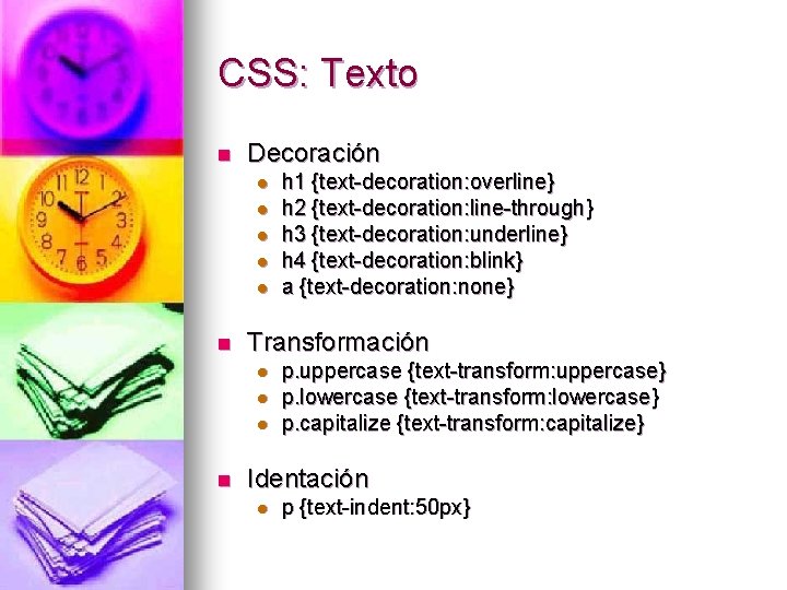 CSS: Texto n Decoración l l l n Transformación l l l n h