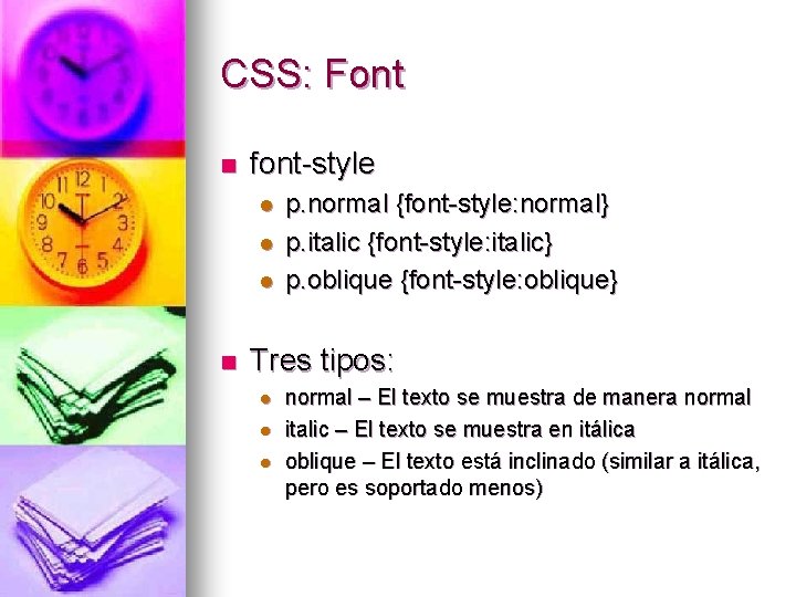 CSS: Font n font-style l l l n p. normal {font-style: normal} p. italic