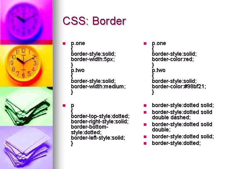 CSS: Border n p. one { border-style: solid; border-width: 5 px; } p. two