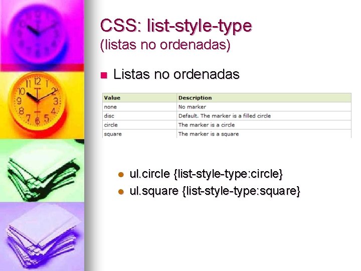 CSS: list-style-type (listas no ordenadas) n Listas no ordenadas l l ul. circle {list-style-type: