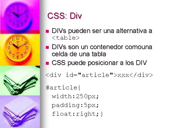 CSS: Div n n n DIVs pueden ser una alternativa a <table> DIVs son