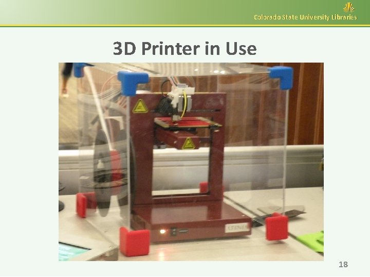 Colorado State University Libraries 3 D Printer in Use 18 