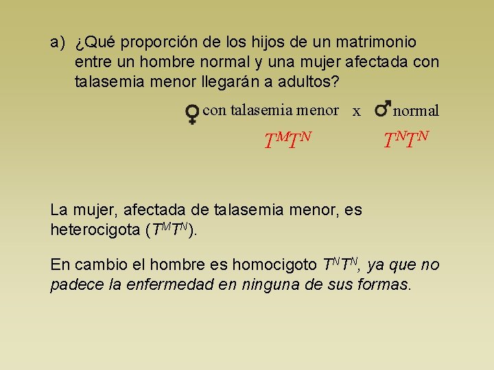 a) ¿Qué proporción de los hijos de un matrimonio entre un hombre normal y