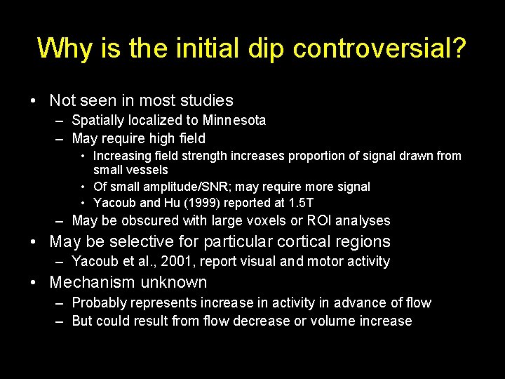 Why is the initial dip controversial? • Not seen in most studies – Spatially