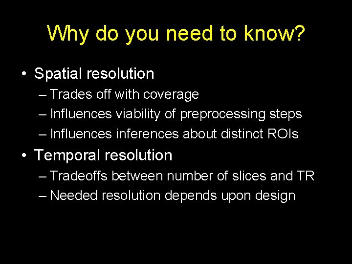 Why do you need to know? • Spatial resolution – Trades off with coverage