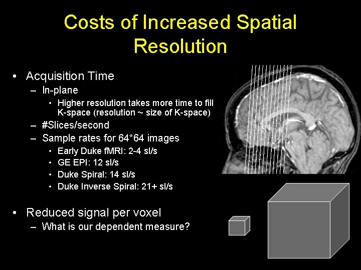 Costs of Increased Spatial Resolution • Acquisition Time – In-plane • Higher resolution takes