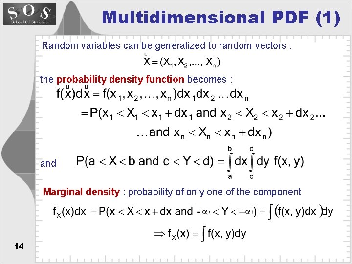 Multidimensional PDF (1) Random variables can be generalized to random vectors : the probability