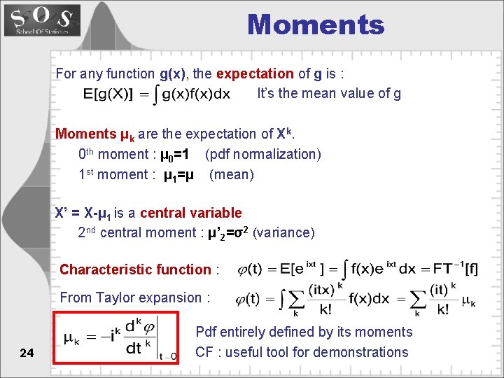 Moments For any function g(x), the expectation of g is : It’s the mean