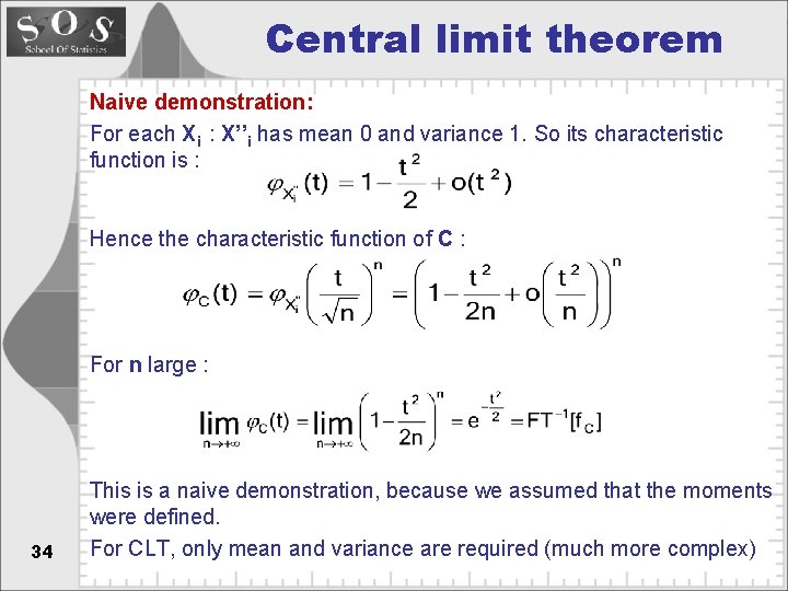 Central limit theorem Naive demonstration: For each Xi : X’’i has mean 0 and