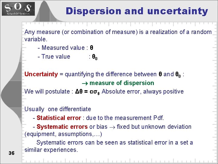 Dispersion and uncertainty Any measure (or combination of measure) is a realization of a