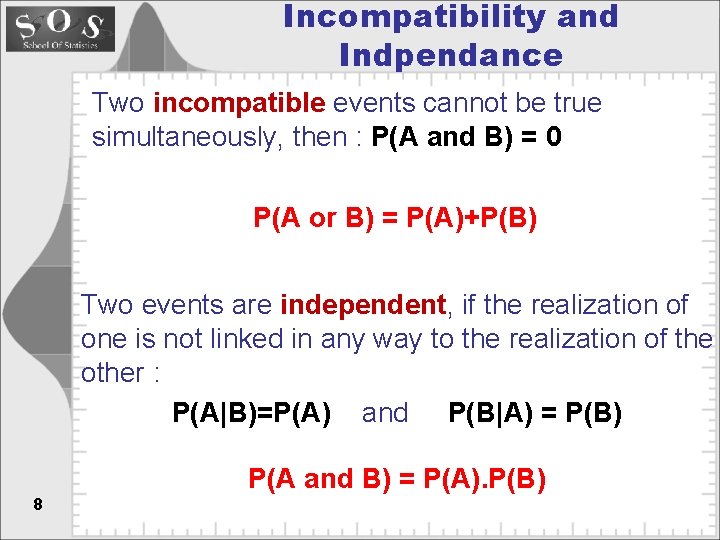 Incompatibility and Indpendance Two incompatible events cannot be true simultaneously, then : P(A and