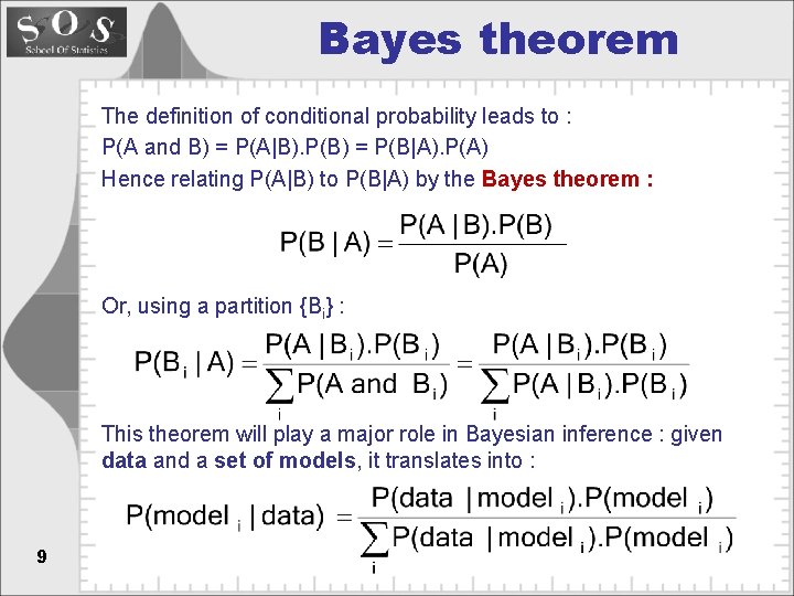 Bayes theorem The definition of conditional probability leads to : P(A and B) =