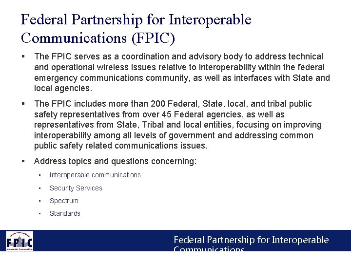 Federal Partnership for Interoperable Communications (FPIC) § The FPIC serves as a coordination and