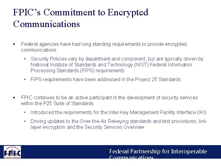 FPIC’s Commitment to Encrypted Communications § § Federal agencies have had long standing requirements