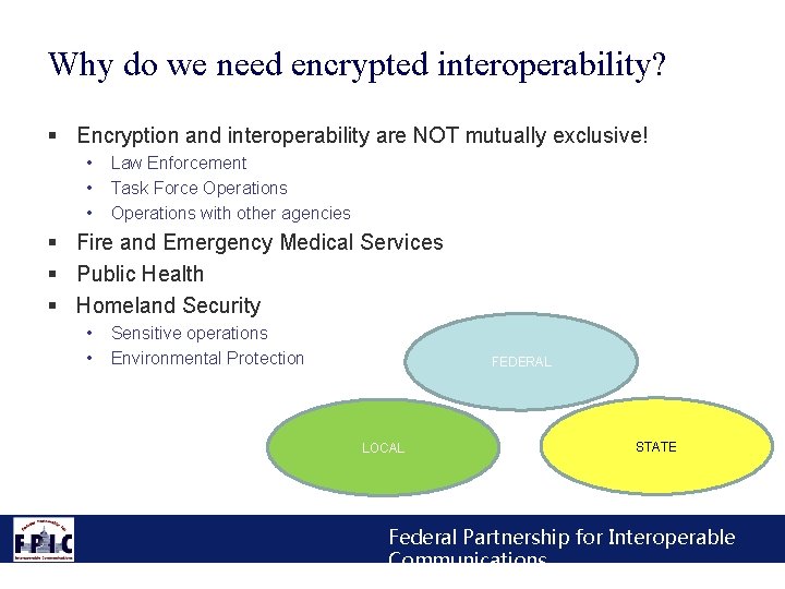 Why do we need encrypted interoperability? § Encryption and interoperability are NOT mutually exclusive!