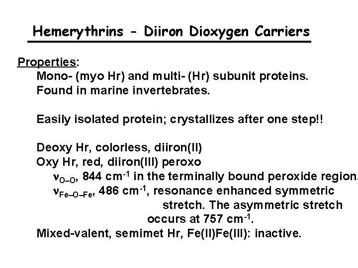 Hemerythrins - Diiron Dioxygen Carriers Properties: Mono- (myo Hr) and multi- (Hr) subunit proteins.