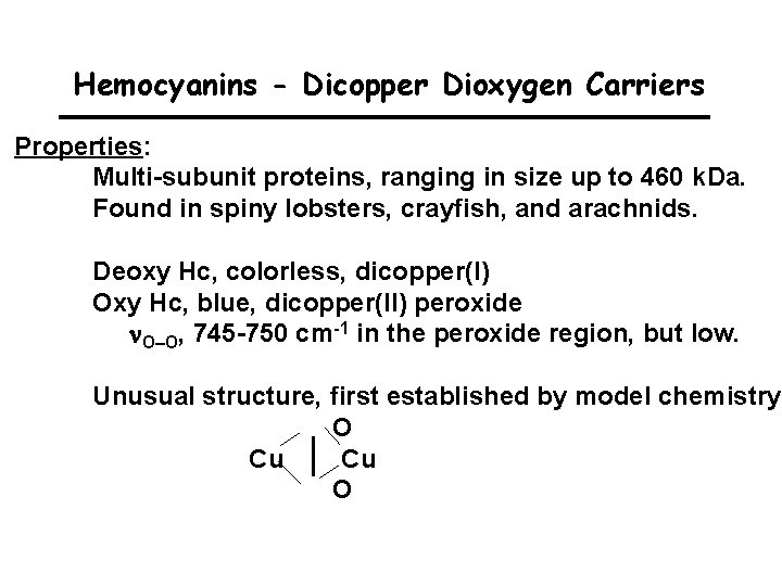 Hemocyanins - Dicopper Dioxygen Carriers Properties: Multi-subunit proteins, ranging in size up to 460