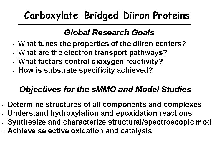 Carboxylate-Bridged Diiron Proteins Global Research Goals • • What tunes the properties of the