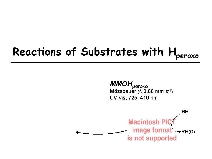 Reactions of Substrates with Hperoxo MMOHperoxo Mössbauer (d 0. 66 mm s-1) UV-vis, 725,