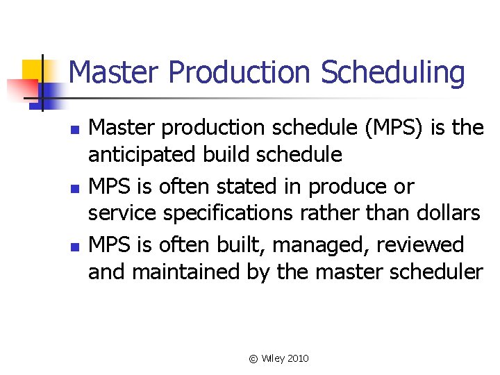 Master Production Scheduling n n n Master production schedule (MPS) is the anticipated build