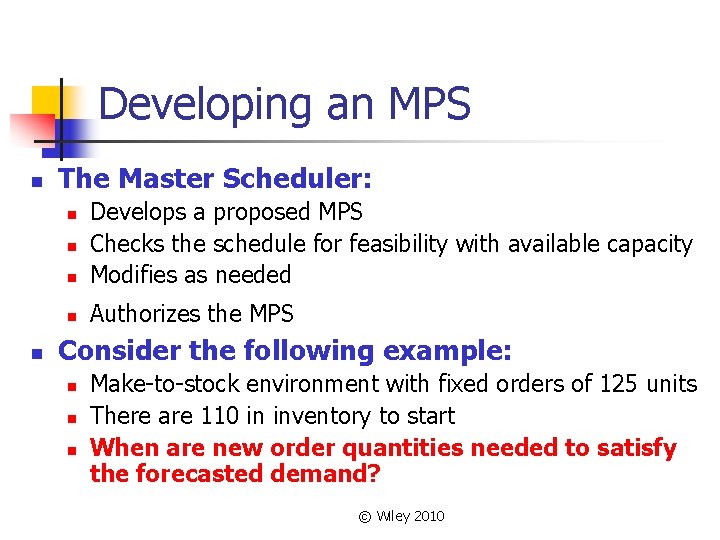 Developing an MPS n The Master Scheduler: n Develops a proposed MPS Checks the
