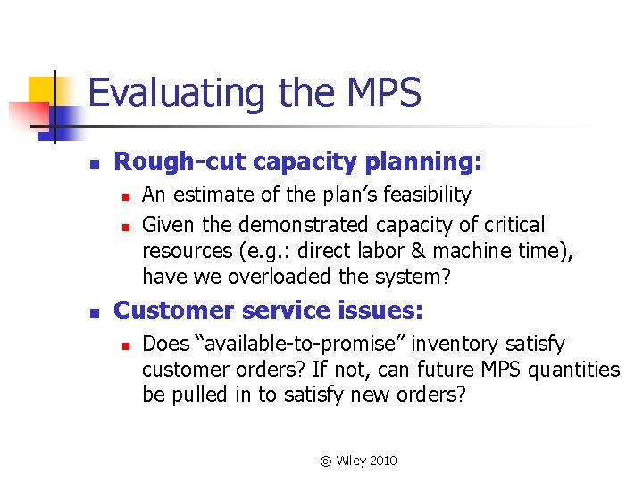Evaluating the MPS n Rough-cut capacity planning: n n n An estimate of the