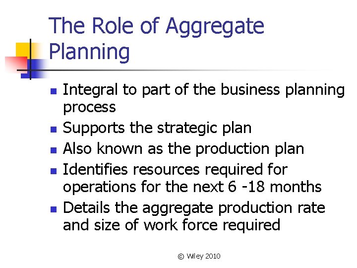 The Role of Aggregate Planning n n n Integral to part of the business