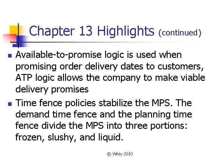 Chapter 13 Highlights n n (continued) Available-to-promise logic is used when promising order delivery