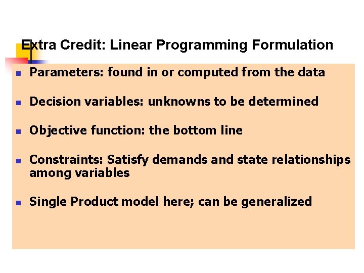 Aggregate Production Planning Extra Credit: Linear Programming Formulation n Parameters: found in or computed