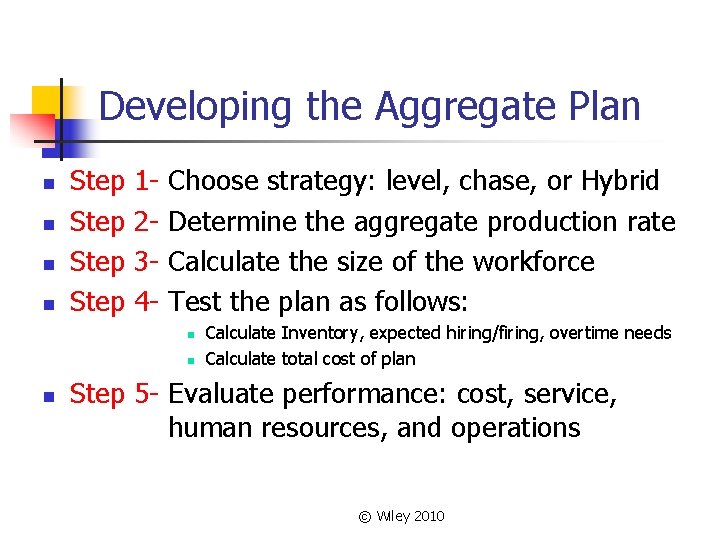 Developing the Aggregate Plan n n Step 1234 - Choose strategy: level, chase, or
