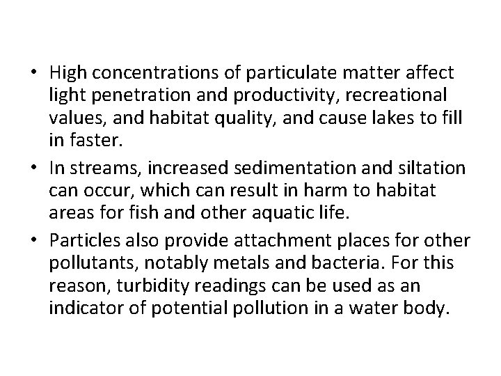  • High concentrations of particulate matter affect light penetration and productivity, recreational values,