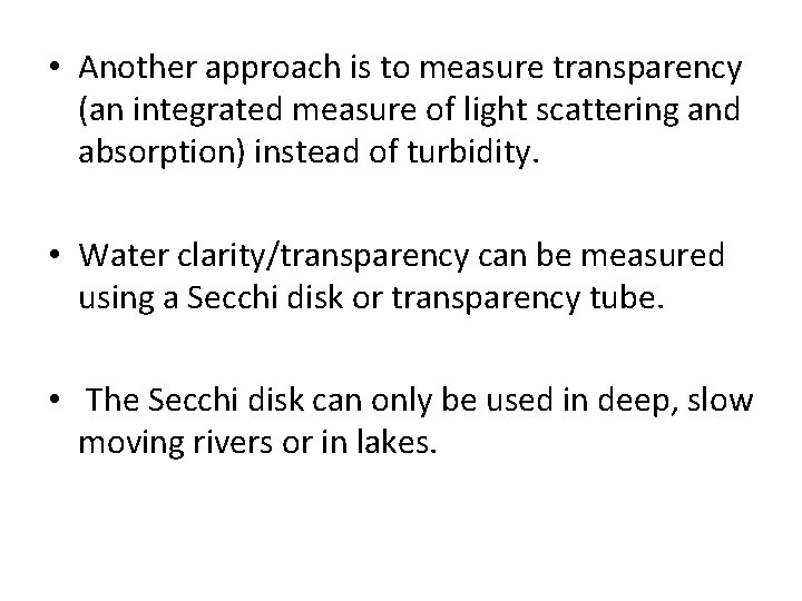  • Another approach is to measure transparency (an integrated measure of light scattering