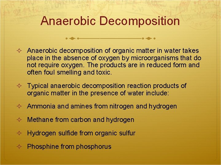 Anaerobic Decomposition Anaerobic decomposition of organic matter in water takes place in the absence