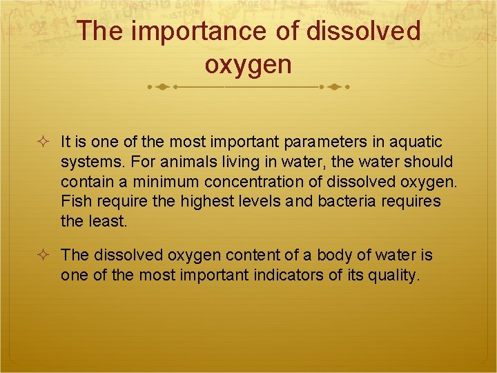 The importance of dissolved oxygen It is one of the most important parameters in