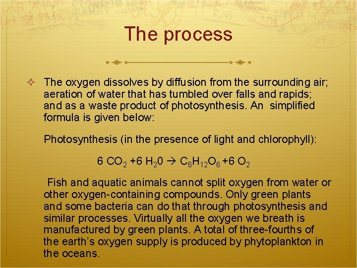 The process The oxygen dissolves by diffusion from the surrounding air; aeration of water