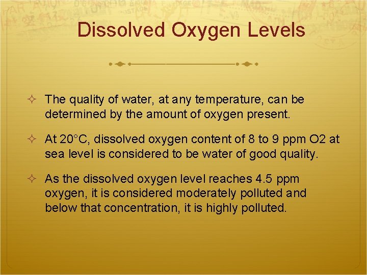 Dissolved Oxygen Levels The quality of water, at any temperature, can be determined by