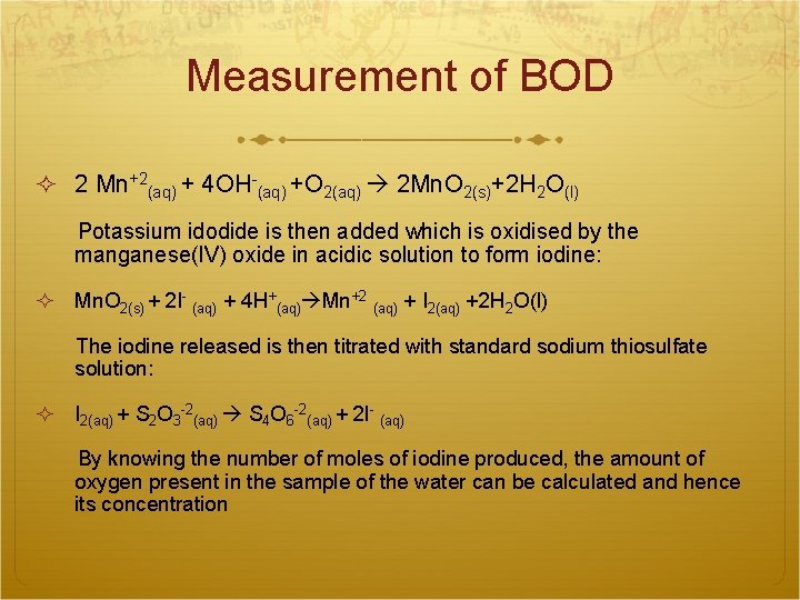 Measurement of BOD 2 Mn+2(aq) + 4 OH-(aq) +O 2(aq) 2 Mn. O 2(s)+2