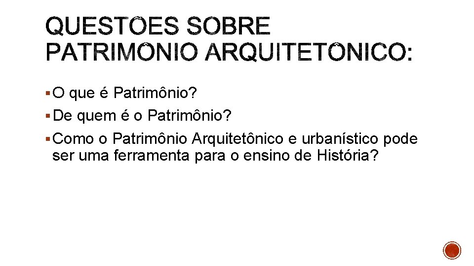 § O que é Patrimônio? § De quem é o Patrimônio? § Como o